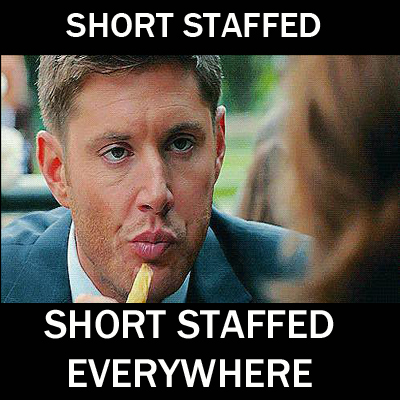 Short Staffed Everywhere