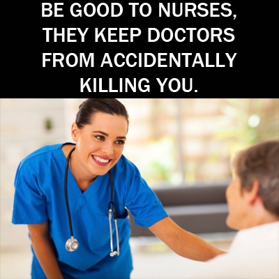 Nurses keep doctors from killing you