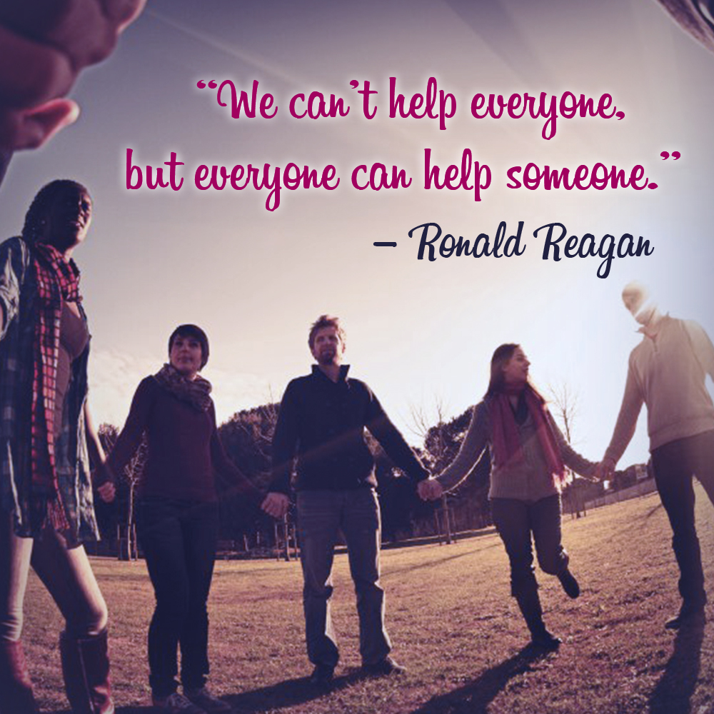 We can’t help everyone, but everyone can help someone