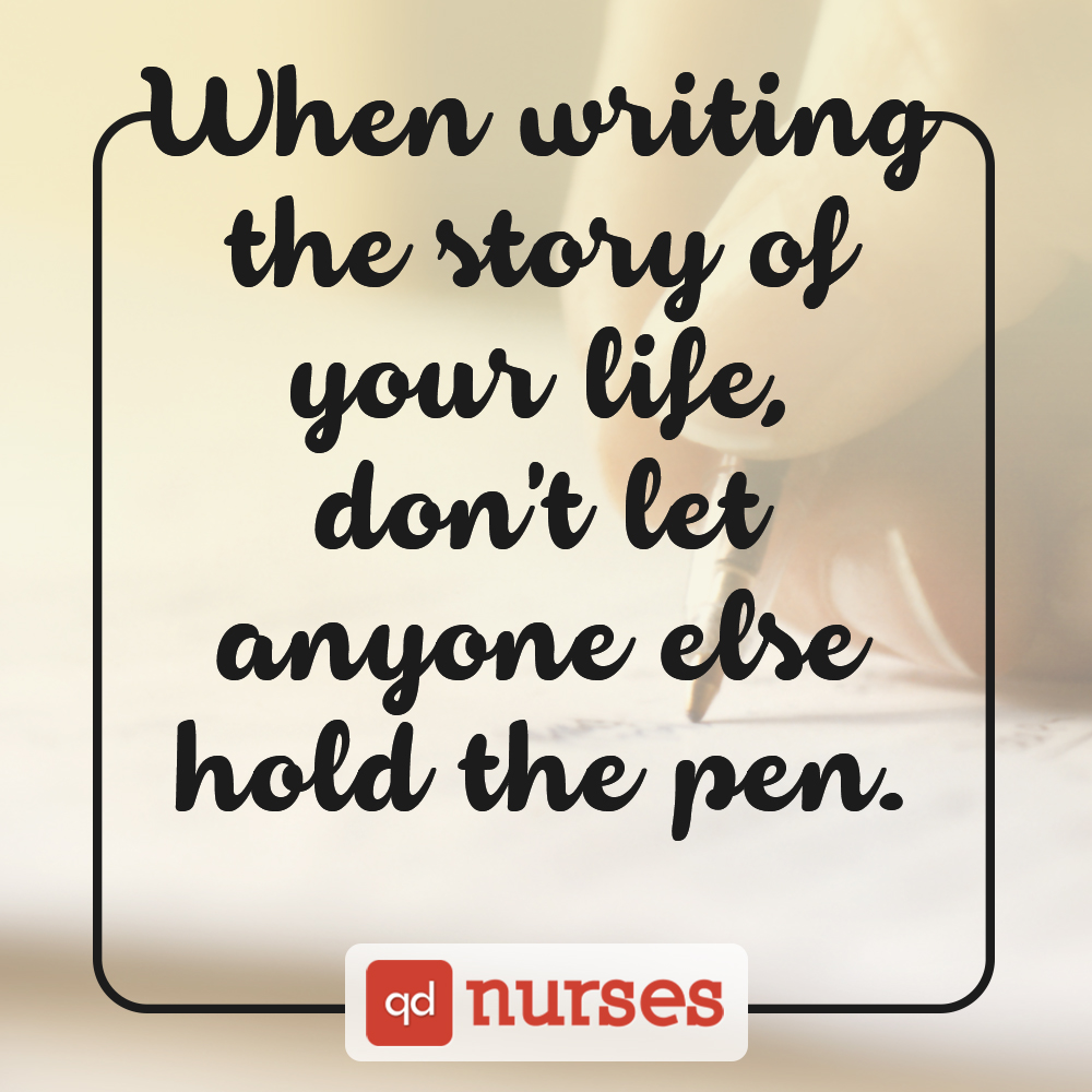 Don't let anyone else hold the pen to your life