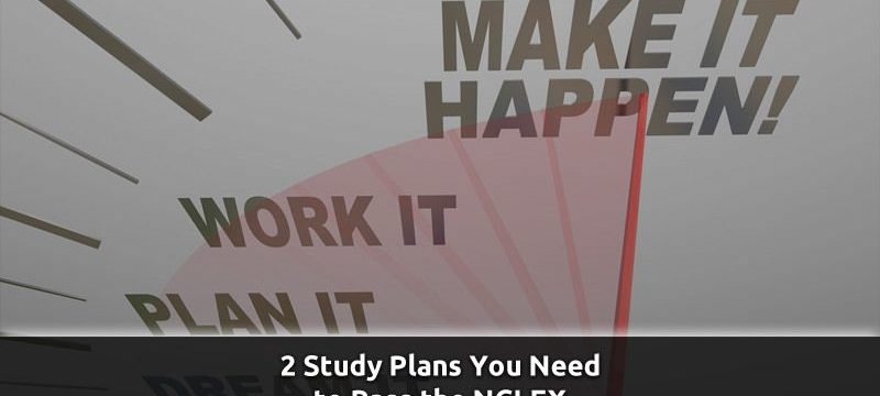2 Study Plans You Need to Pass the NCLEX