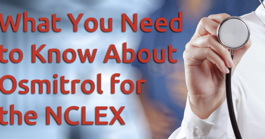 What You Need to Know About Osmitrol for the NCLEX