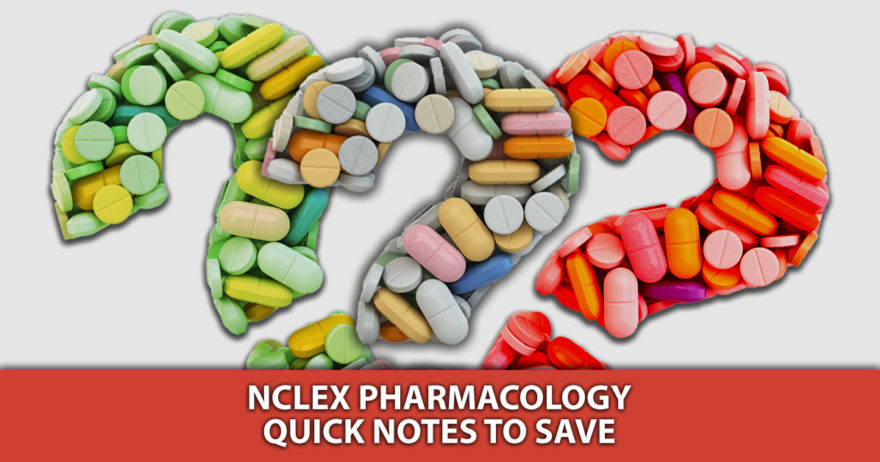 NCLEX Pharmacology Quick Notes to Save