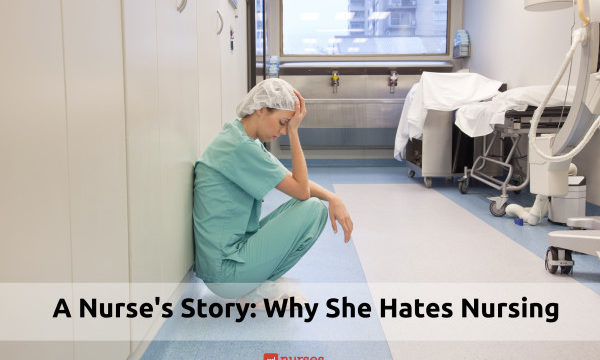 Why she hates nursing