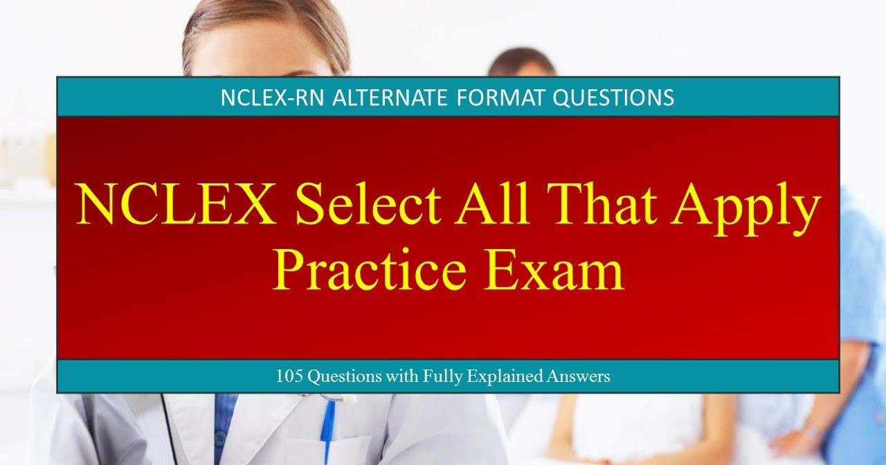 NCLEX Select All That Apply Practice Exam