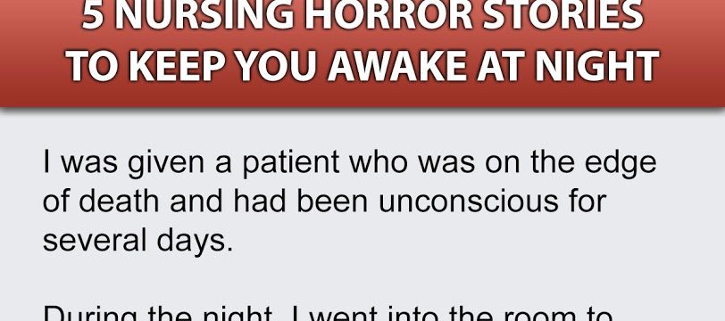 5 Nursing Horror Stories to Keep You Awake at Night