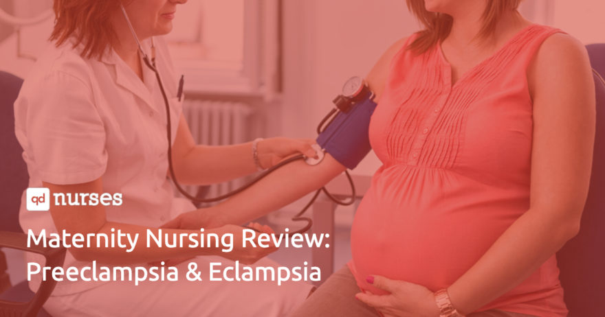 Maternity Nursing Review: Preeclampsia & Eclampsia