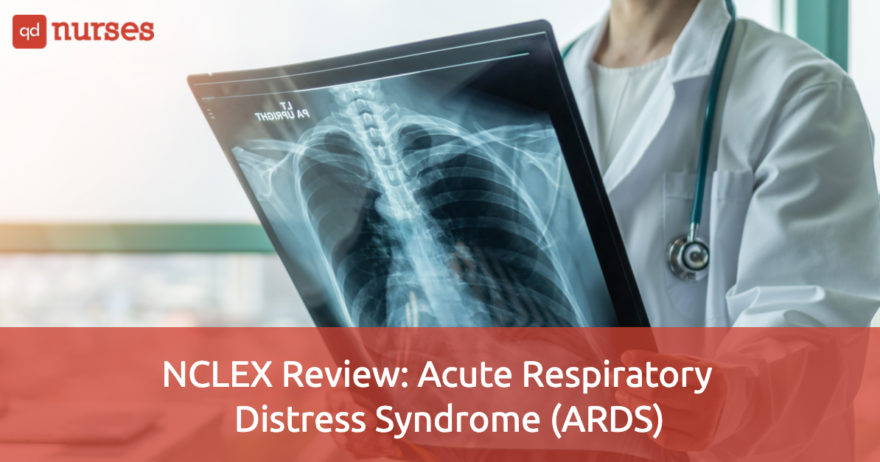 NCLEX Review -Acute Respiratory Distress Syndrome (ARDS)